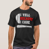 面白い野球ファンのユーモア 私は心配だから叫ぶ Tシャツ (正面)