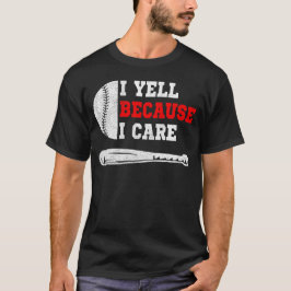 面白い野球ファンのユーモア 私は心配だから叫ぶ Tシャツ