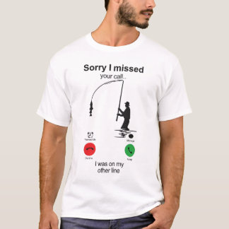 面白い釣りシャツ - "ごめん、電話に出られなかった" Tシャツ