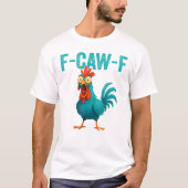 面白い雄鶏ニワトリ F-CAW-F Tシャツ (正面)