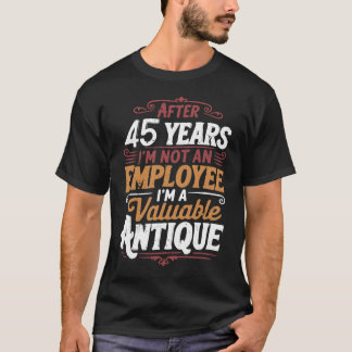面白い45年後もまだ解雇されない45年目の仕事 Tシャツ