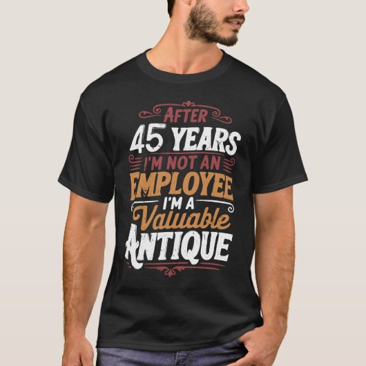 面白い45年後もまだ解雇されない45年目の仕事 Tシャツ (正面)