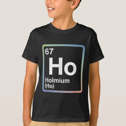 面白い67のミーム ホルミウム 物理学 科学の先生ジョーク Tシャツ (正面)