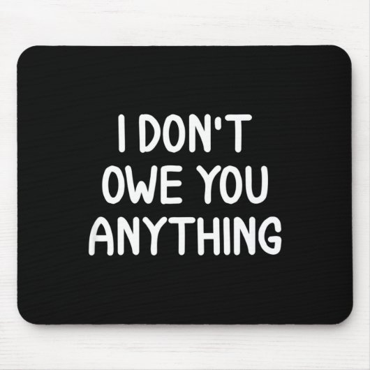 面白い、あなたに何も借りていない、冗談 皮肉な ファン マウスパッド (正面)