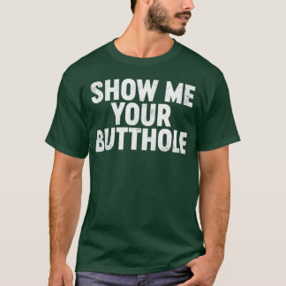 面白い お下品な お尻の穴を見せて Tシャツ