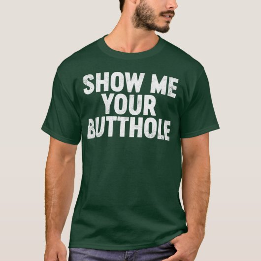 面白い お下品な お尻の穴を見せて Tシャツ (正面)