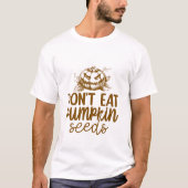 面白い かぼちゃの種を食べないで - 感謝祭 Tシャツ (正面)