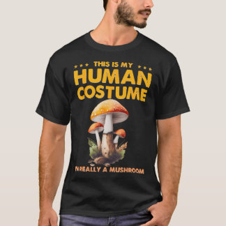 面白い これは私の人間のコスチュームです 私は本当はキノコです Tシャツ