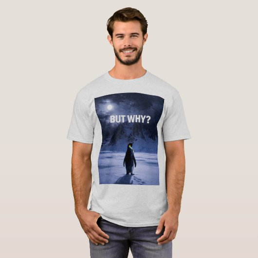 面白い「でもなぜ?」ペンギンTシャツ Tシャツ (正面フル)