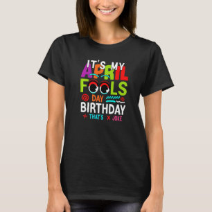 面白い エイプリル フールズデーの私の誕生日 エイプリル フールズ Tシャツ
