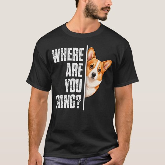 面白い コーギー 犬 どこに行くの? Tシャツ (正面)