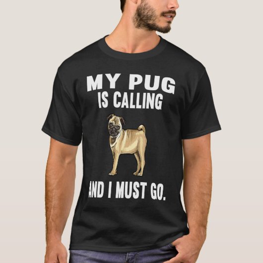 面白い パグが呼んでいるから行かなきゃ 犬 1 Tシャツ (正面)