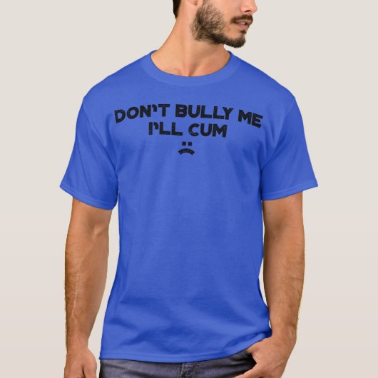 面白い 攻撃的 私をいじめないでください C m Tシャツ (正面)