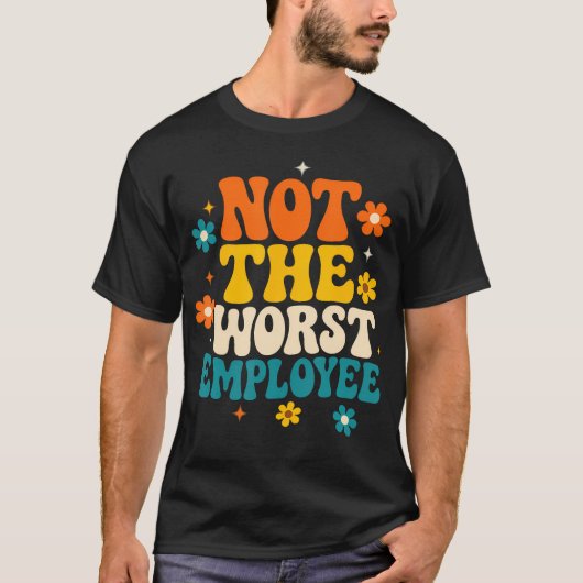 面白い 最悪ではない従業員 グルーヴィー サーカスティック Tシャツ (正面)