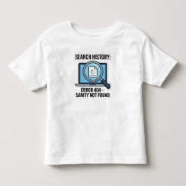 面白い"検索履歴エラー404 理性が見つかりません" トドラーTシャツ