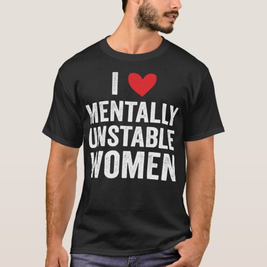 面白い・皮肉な・精神的に不安定な女性が好き Tシャツ (正面)