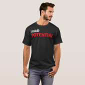 面白い 私には可能性があった 皮肉なユーモア Tシャツ (正面フル)
