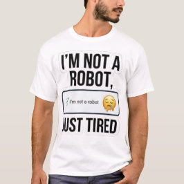 面白い「私はロボットではありません、ただ疲れているだけです」Captcha ユーモア T Tシャツ