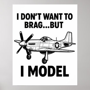 面白い「私は自慢したいわけではない…でも私は模型を作る」P-51ムスタング飛行機のモデル ポスター