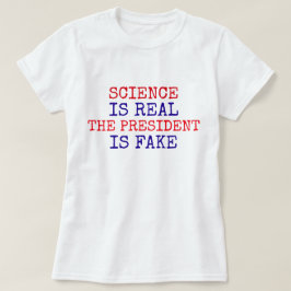 面白い "科学は実在する。 大統領は偽物" Tシャツ