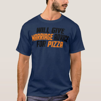 面白い、結婚している、ピザと引き換えに結婚のアドバイスをする Tシャツ