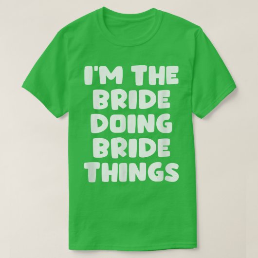 面白い 結婚するんだ 私が花嫁よ している最中だよ Tシャツ (デザイン正面)