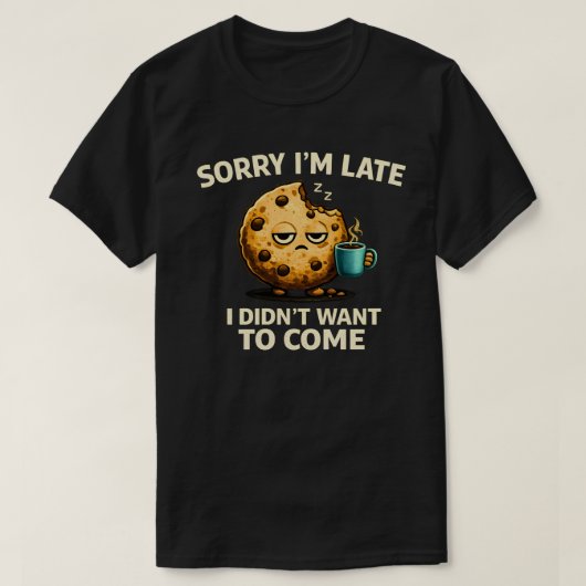面白い 遅れてすみません 内向的なユーモア 参加する気はなかった Tシャツ (デザイン正面)