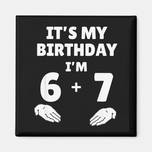 面白い 6 7 13歳の誕生日 - 13歳の誕生日 六 七 マグネット (正面)
