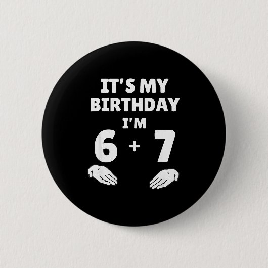 面白い 6 7 13歳の誕生日 - 13歳の誕生日 六 七 缶バッジ (正面)