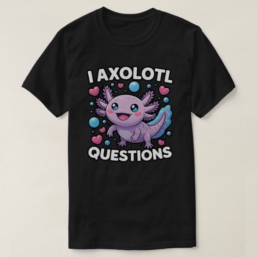 面白い Axolotl の質問 グラフィック Tシャツ (デザイン正面)