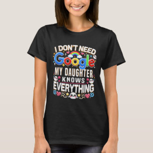 面白い Googleは必要ない 私の娘が全てを知っている Tシャツ