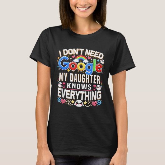 面白い Googleは必要ない 私の娘が全てを知っている Tシャツ (正面)