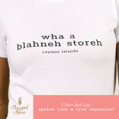 面白い「Wha a Blahneh Storeh」ケイマン諸島の方言 Tシャツ