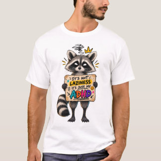 面白いADHDアライグマ「怠けているわけじゃない、ADHDのせいだよ」 Tシャツ