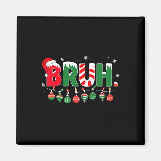 面白いBruhの言葉 ブラザー 挨拶 クリスマス ミーム ティーン マグネット (正面)