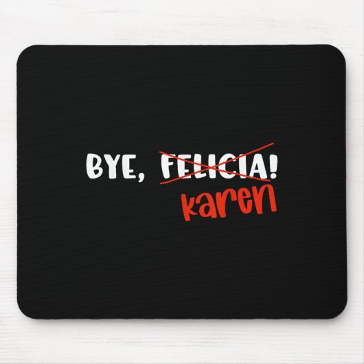 面白いKaren Felicia 引用 さようなら Meme マウスパッド (正面)
