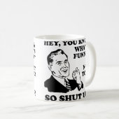 面白くないなら黙れ Funny Mug or Travel Mug コーヒーマグカップ (正面右)