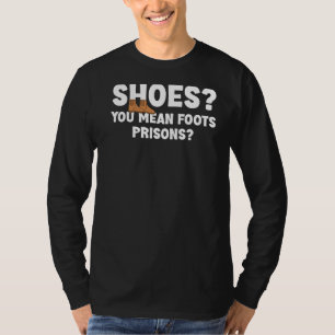 靴あなたが意味するFoots刑務所笑わされる皮肉Lov Tシャツ