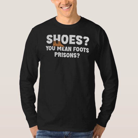 靴あなたが意味するFoots刑務所笑わされる皮肉Lov Tシャツ (正面)