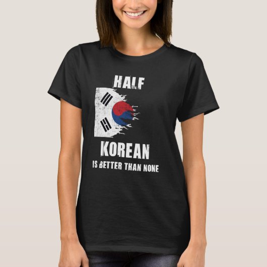韓国の半分は韓国の半分よりおもしろい良い Tシャツ (正面)