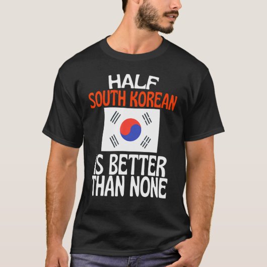 韓国の半分は韓国の半分より良い Tシャツ (正面)