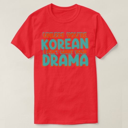 韓国人でなければ君のドラマはおもしろいK Tシャツ (デザイン正面)