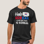 韓国人の半分は韓国人よりも良い Tシャツ (正面)
