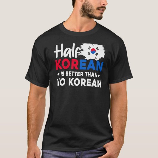 韓国人の半分は韓国人よりも良い Tシャツ (正面)