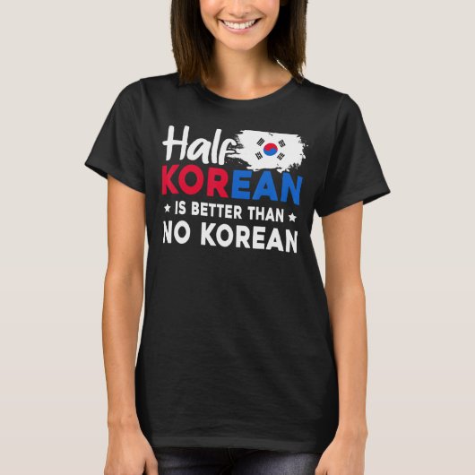 韓国人の半分は韓国人よりも良い Tシャツ (正面)
