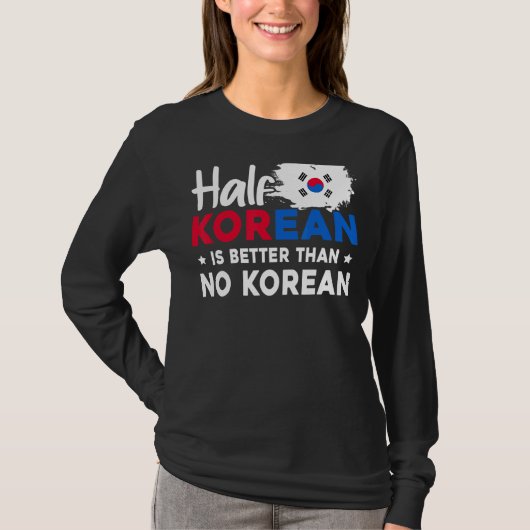 韓国人の半分は韓国人よりも良い Tシャツ (正面)