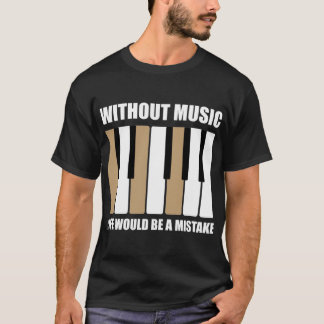 音楽がなければ人生は間違いだ Tシャツ