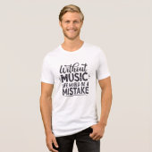 音楽がなければ人生は間違い トライブレンドＴシャツ (正面全面)