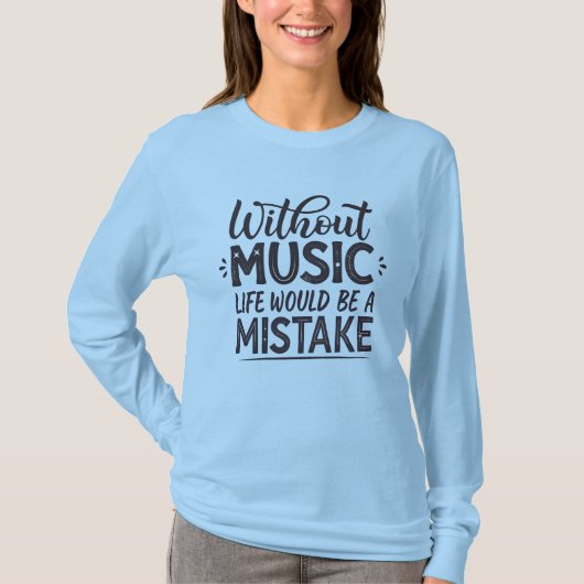 音楽がなければ人生は間違い Tシャツ (正面)