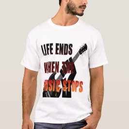 音楽が止まる時が人生の終わり Tシャツ
